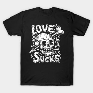 Skull love sucks for all broken hearts and single ladies and gentlemen for anti valentine's day gift T-Shirt